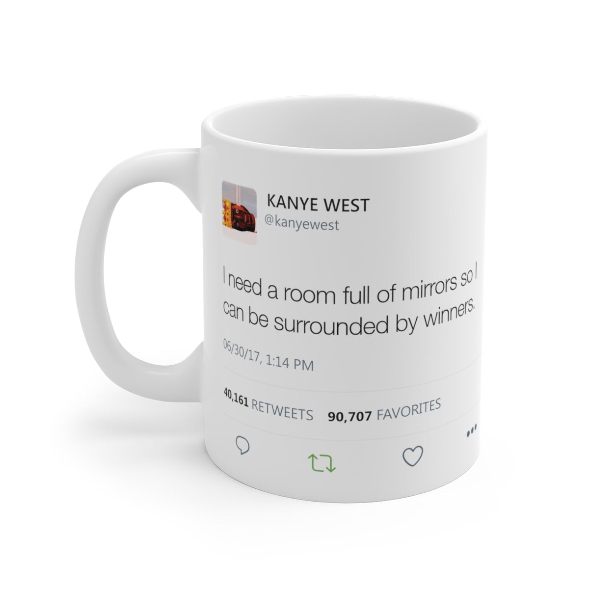 I need a room full of mirrors so I can be surrounded by winners - Kanye West Mug Tweet-11oz-Archethype