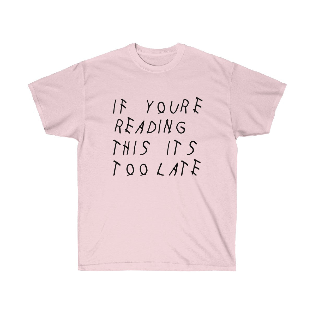 If your reading this it's too late Drake inspired Tee-Light Pink-S-Archethype