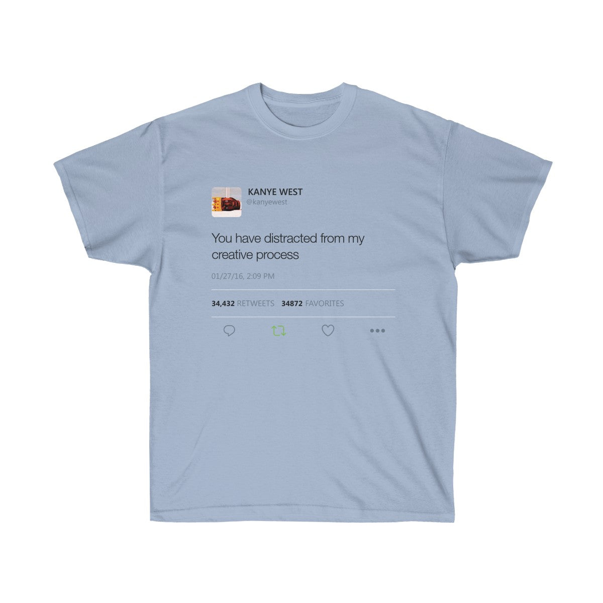 You have distracted from my creative process - Kanye West Tweet T-Shirt-Light Blue-S-Archethype