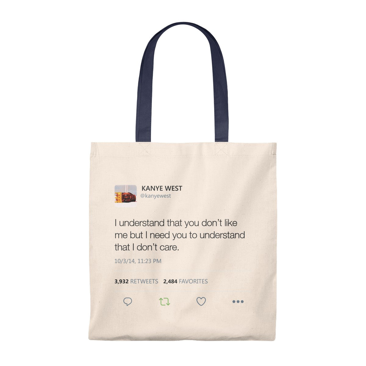 I Understand That You Don't Like Me But I Need You To Understand That I DonT Care Kanye West Tweet Tote Bag-Natural/Navy-Archethype
