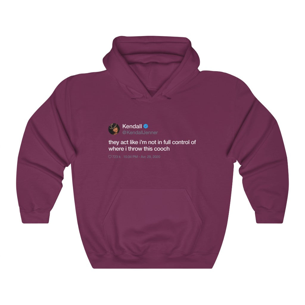Kendall Jenner They act like i'm not in full control of where i throw this cooch Tweet Hoodie-S-Maroon-Archethype
