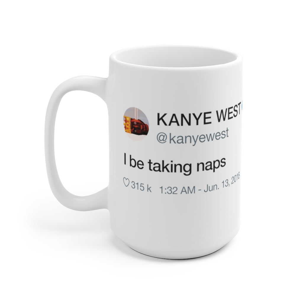 I Be Taking Naps - Kanye West Tweet Inspired Mug-Archethype