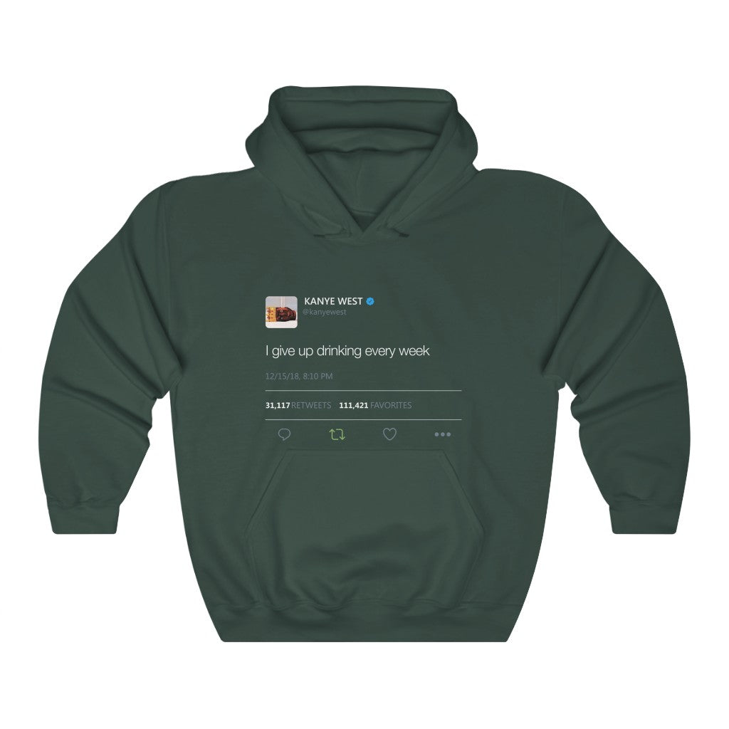 I give up drinking every week - Kanye West Tweet Inspired hangover Hoodie-S-Forest Green-Archethype