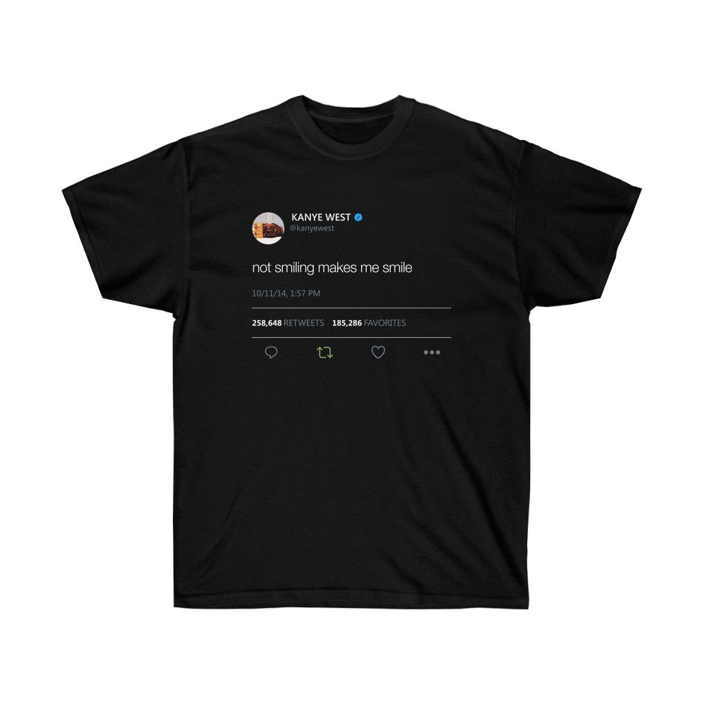 Not smiling makes me smile - Kanye West Tweet Inspired Unisex Ultra Cotton Tee-S-Black-Archethype