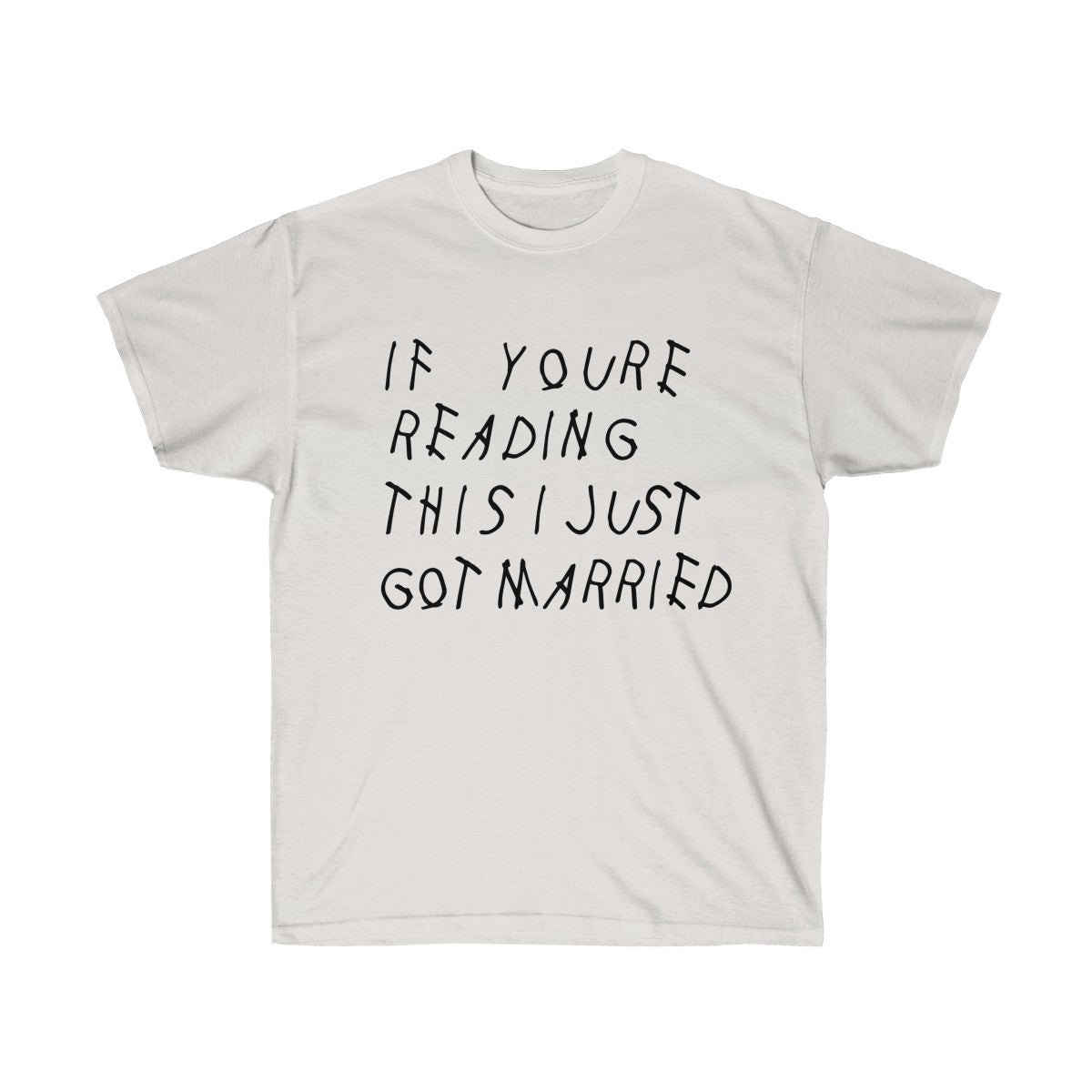 If your reading this I Just Got Married Drake inspired Unisex Ultra Cotton Tee-Ash Grey-S-Archethype