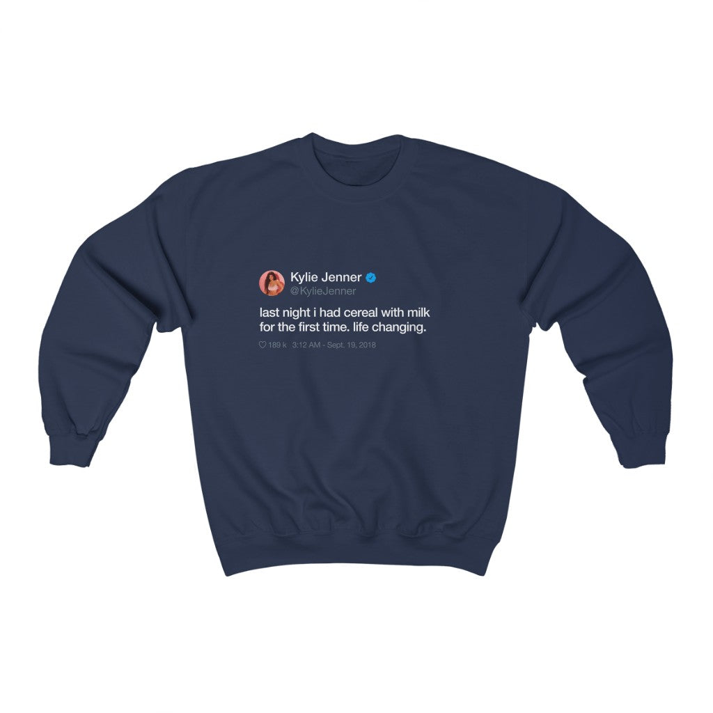 Last Night I had cereal with milk for the first time. Life changing Kylie Jenner Tweet Inspired Unisex Ultra Cotton Crewneck-Navy-S-Archethype