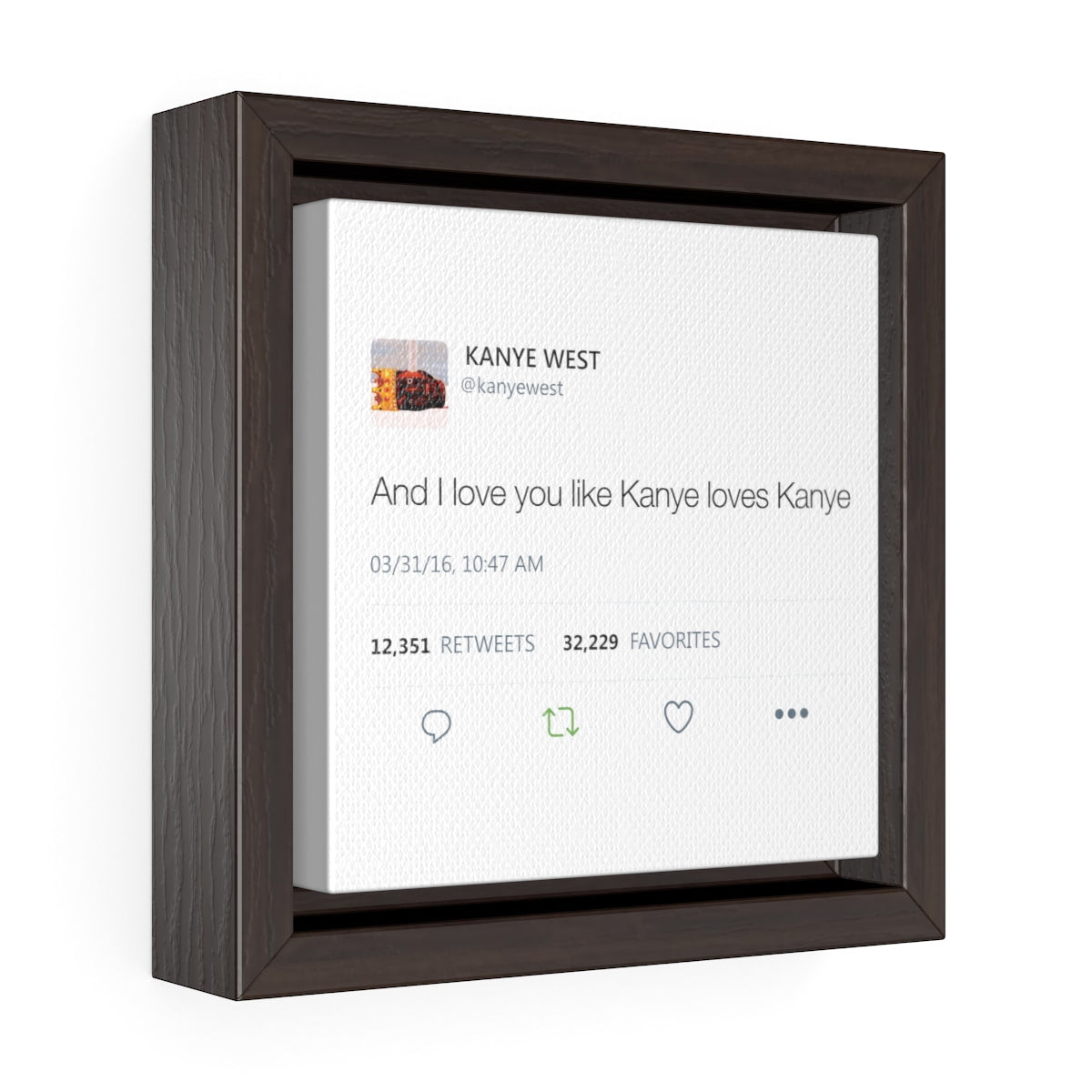 Kanye West Tweet I love you like Kanye loves Kanye Quote Square Framed Wrap Canvas-6″ × 6″-Archethype
