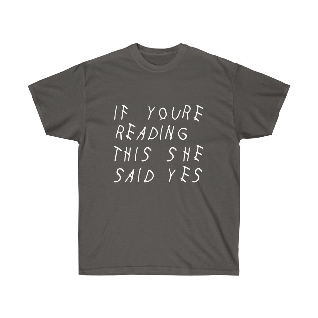 If your reading she said yes Drake inspired Unisex engagement T-Shirt-Charcoal-S-Archethype