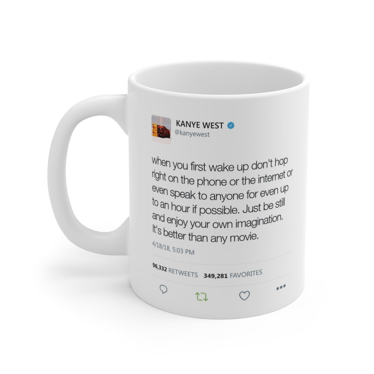 When you first wake up don't hop right on the phone - Kanye West Tweet Mug-11oz-Archethype