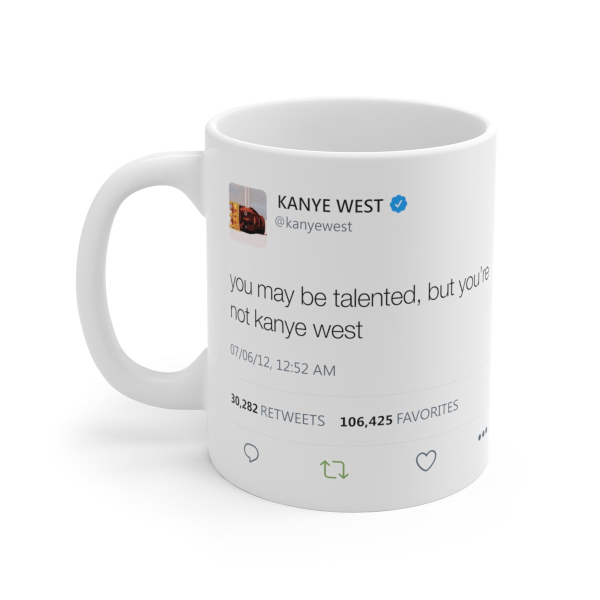 You may be talented, but you are not Kanye West Tweet Mug-11oz-Archethype