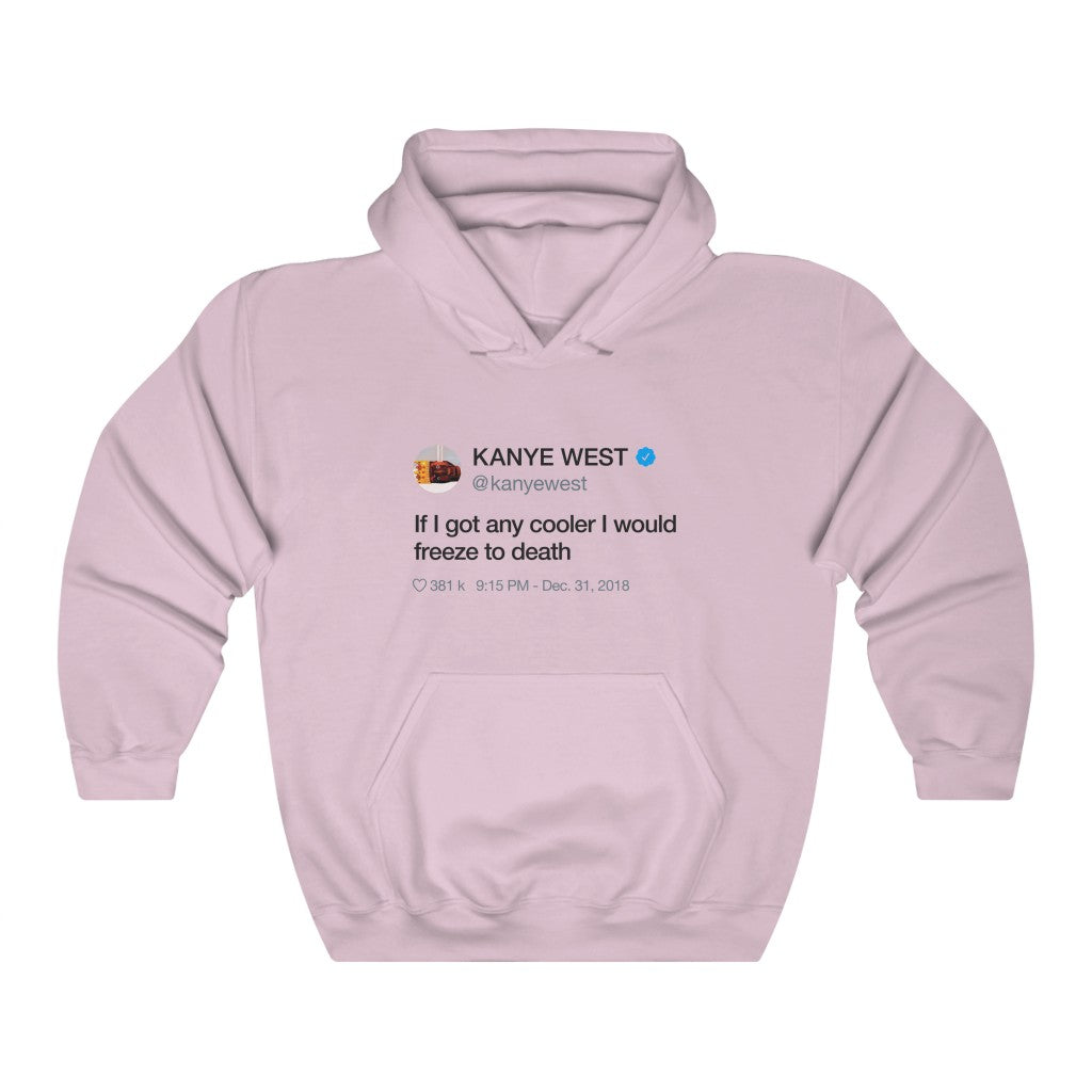 If I got any cooler I would freeze to death - Kanye West Tweet Hoodie-S-Light Pink-Archethype