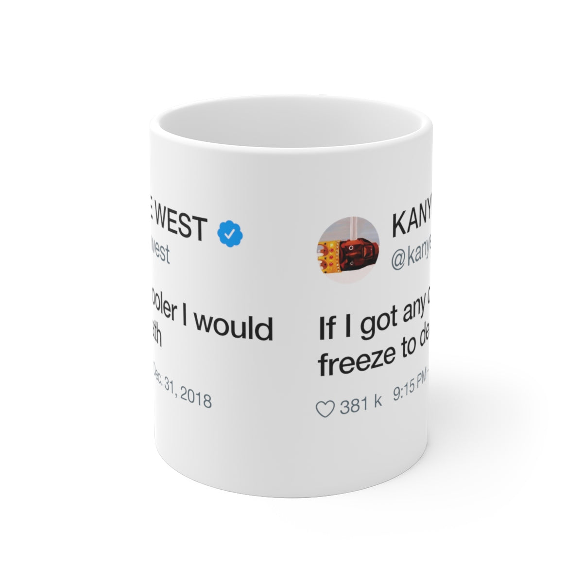 If I got any cooler I would freeze to death - Kanye West Tweet Quote Mug-Archethype