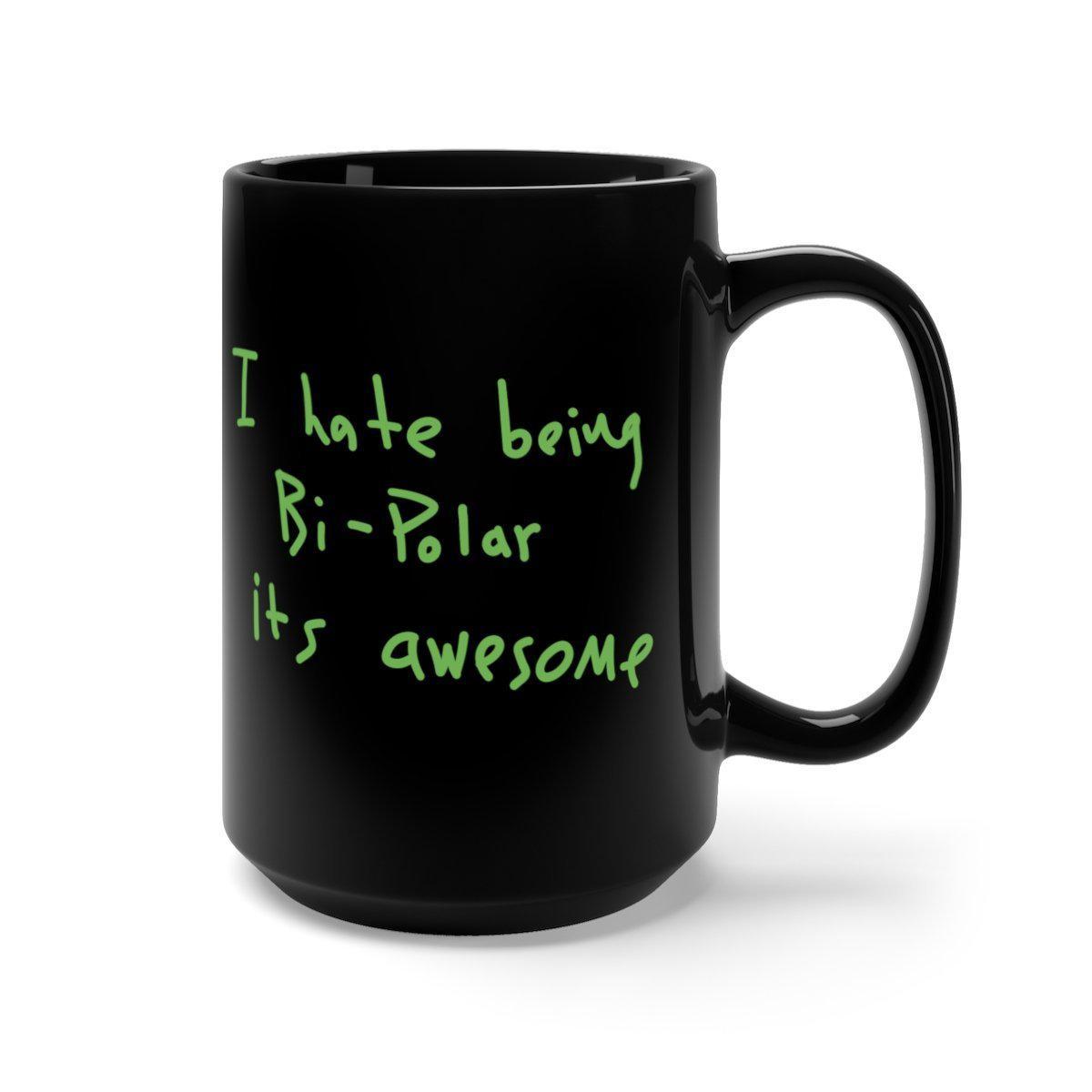 I Hate Being Bi-Polar It's Awesome Kanye West inspired Black Mug-15oz-Archethype