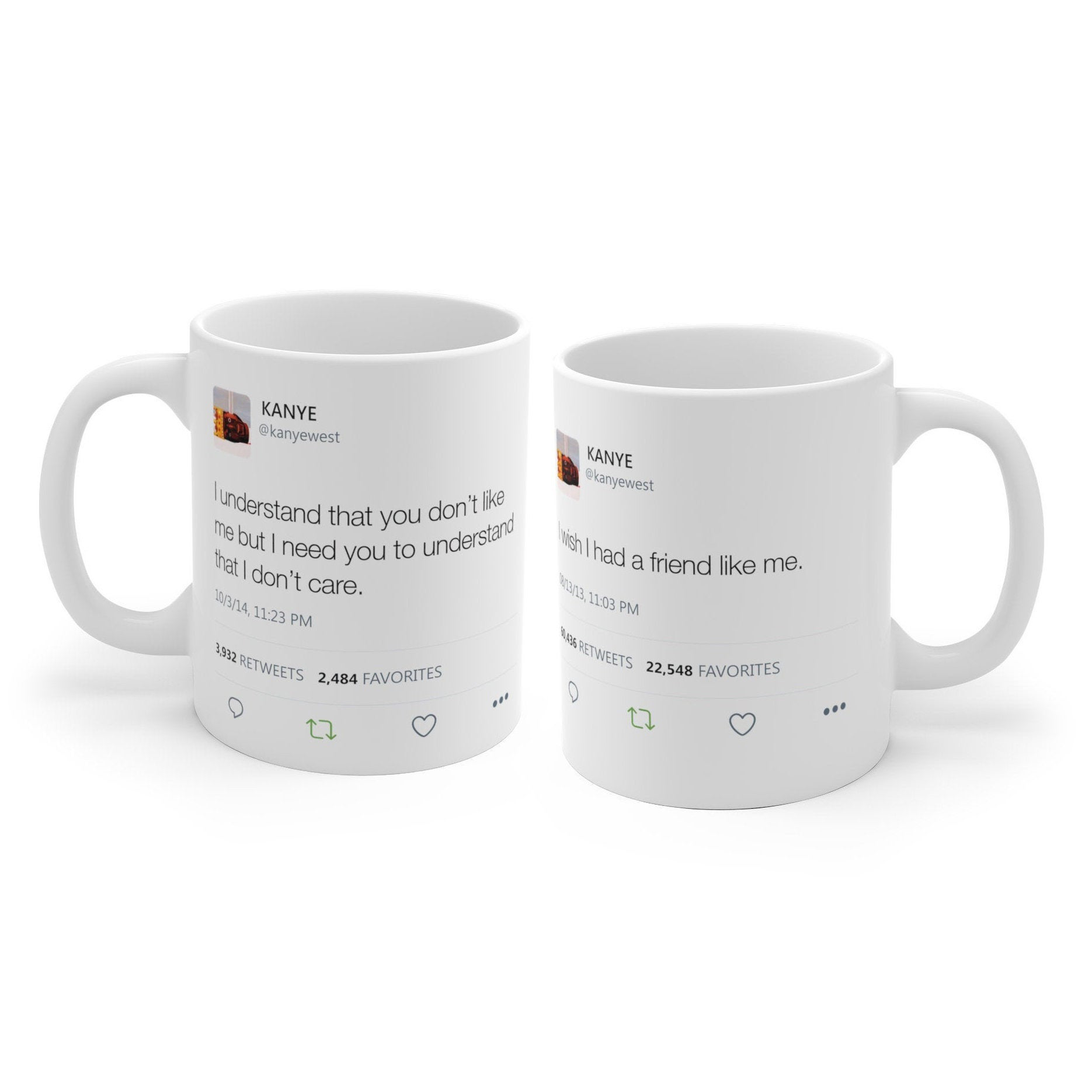 Double Kanye Tweet Mug : I wish I had a friend like me + I understand that you don't like me but I need you to understand...-Archethype