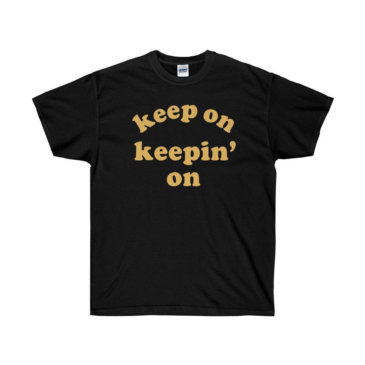 Keep On Keepin' On Tee - Atlanta Childish Gambino TV Show Earn Inspired-Black-S-Archethype