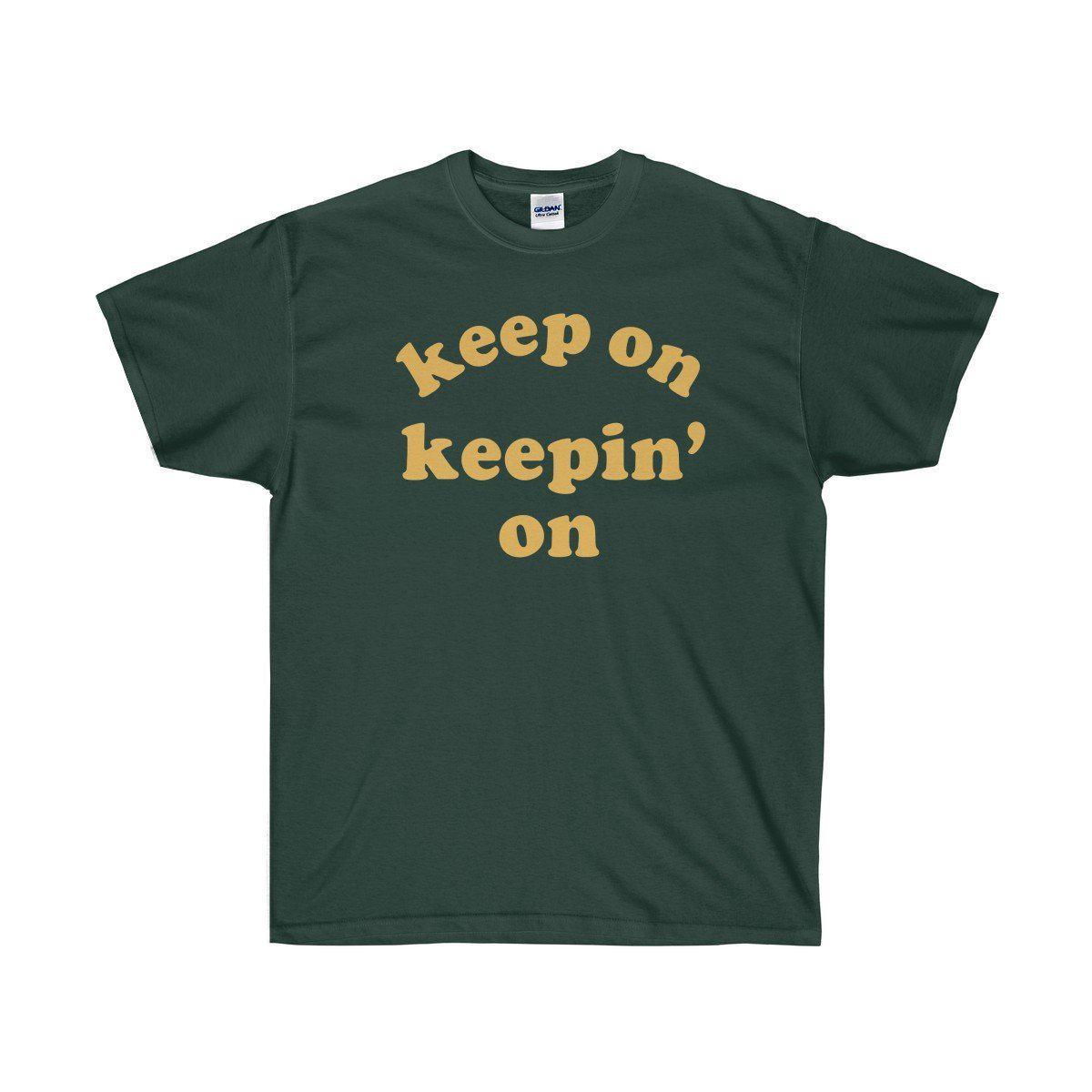 Keep On Keepin' On Tee - Atlanta Childish Gambino TV Show Earn Inspired-Forest Green-S-Archethype