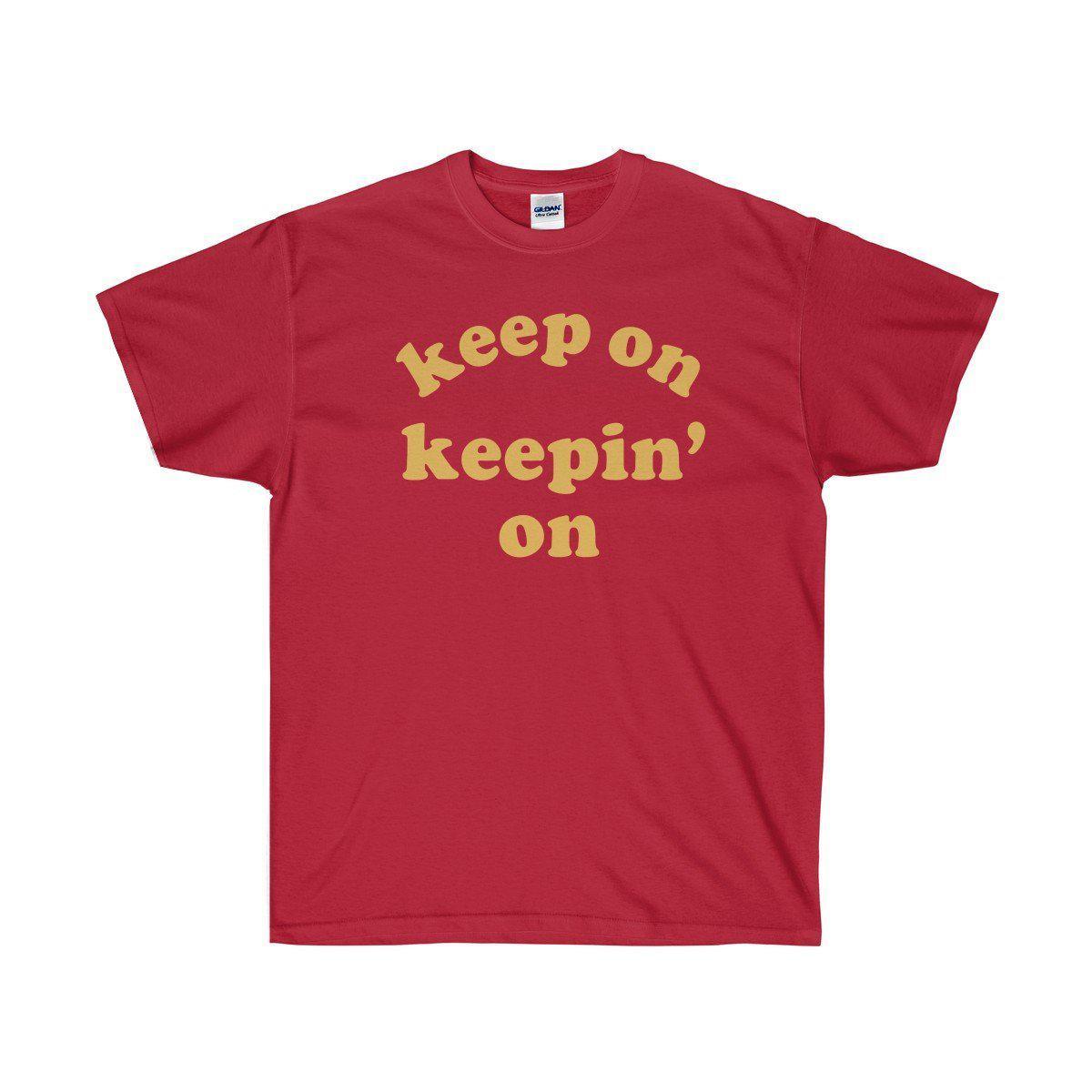 Keep On Keepin' On Tee - Atlanta Childish Gambino TV Show Earn Inspired-Cardinal Red-S-Archethype